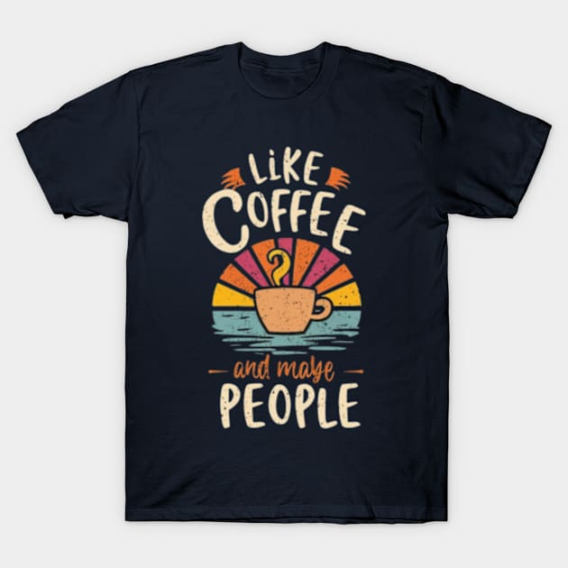 i like coffee and maybe 3 people T-Shirt by TshirtMA